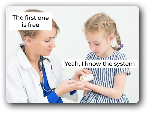 Meme — doctor: the first one is free; kid: yeah, I know the system
